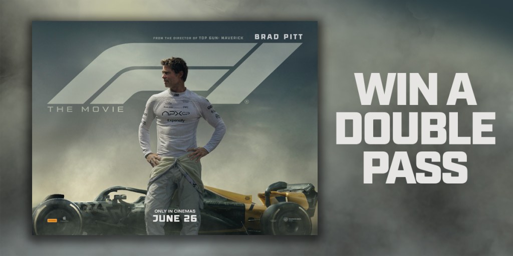 WIN A DOUBLE PASS TO SEE F1 THE MOVIE